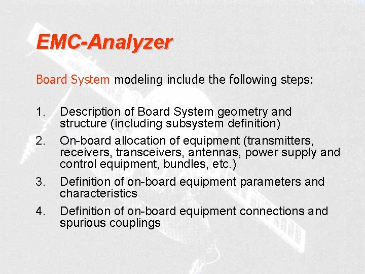EMC-Analyzer Board System modeling include the following steps: 1. 2. 3. 4. Description of