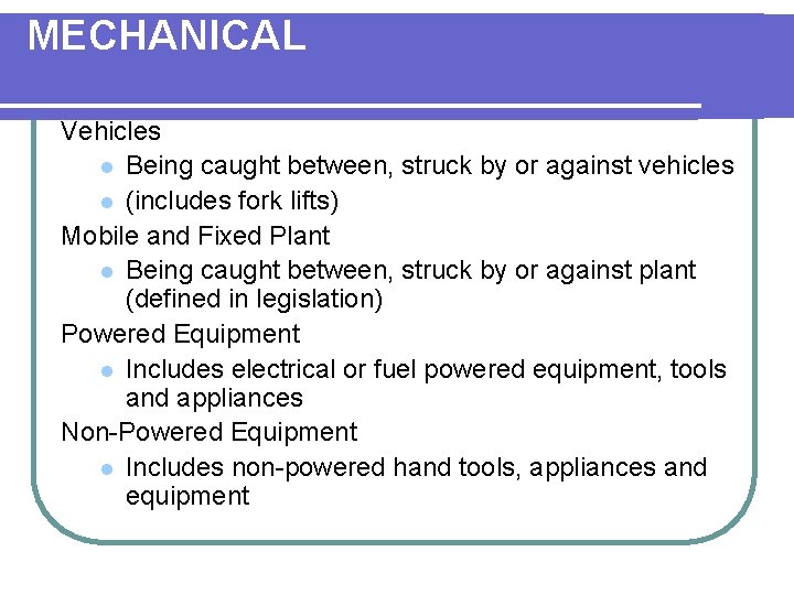 MECHANICAL Vehicles l Being caught between, struck by or against vehicles l (includes fork