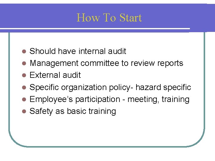 How To Start l l l Should have internal audit Management committee to review