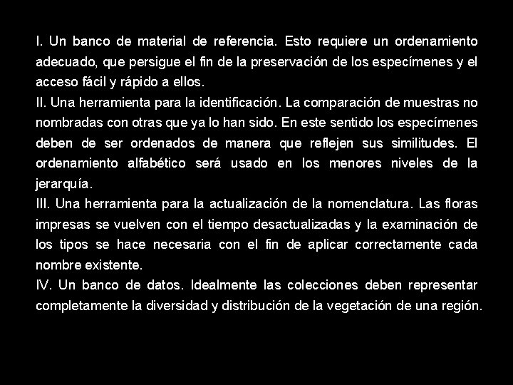 I. Un banco de material de referencia. Esto requiere un ordenamiento adecuado, que persigue