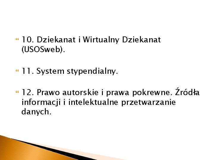  10. Dziekanat i Wirtualny Dziekanat (USOSweb). 11. System stypendialny. 12. Prawo autorskie i