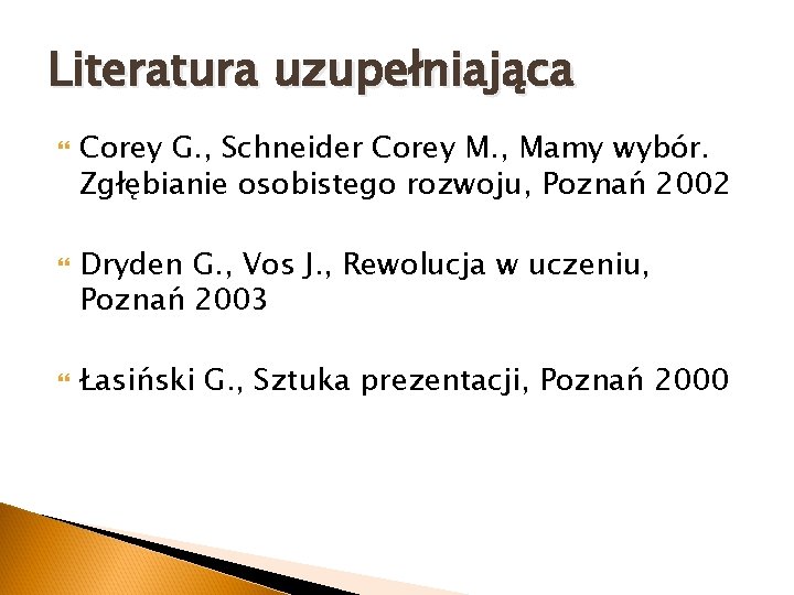 Literatura uzupełniająca Corey G. , Schneider Corey M. , Mamy wybór. Zgłębianie osobistego rozwoju,