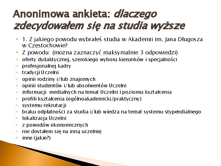 Anonimowa ankieta: dlaczego zdecydowałem się na studia wyższe 1. Z jakiego powodu wybrałeś studia