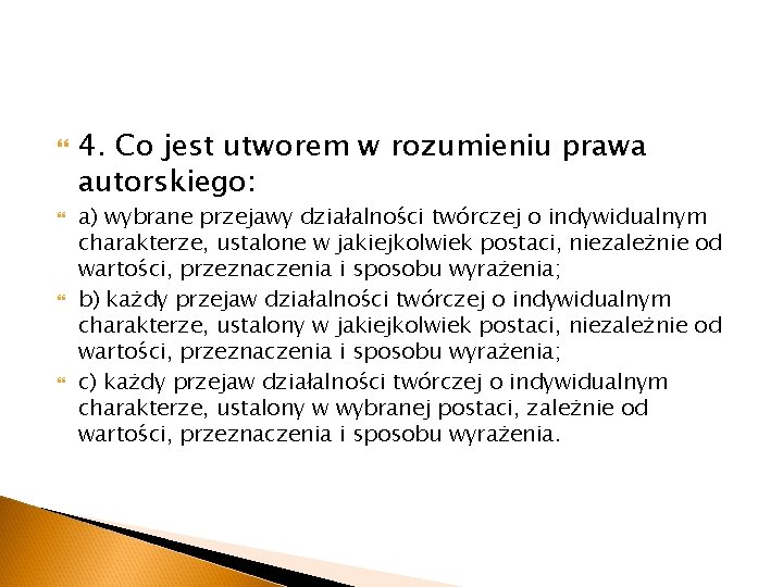  4. Co jest utworem w rozumieniu prawa autorskiego: a) wybrane przejawy działalności twórczej