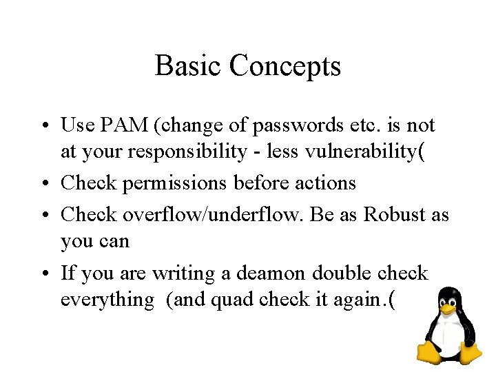 Basic Concepts • Use PAM (change of passwords etc. is not at your responsibility