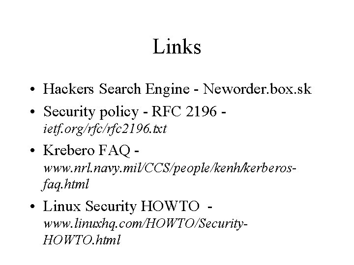 Links • Hackers Search Engine - Neworder. box. sk • Security policy - RFC