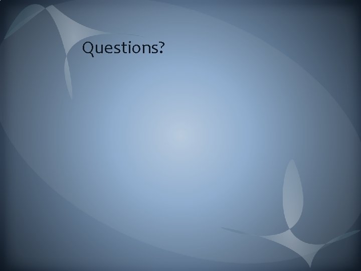 Questions? 
