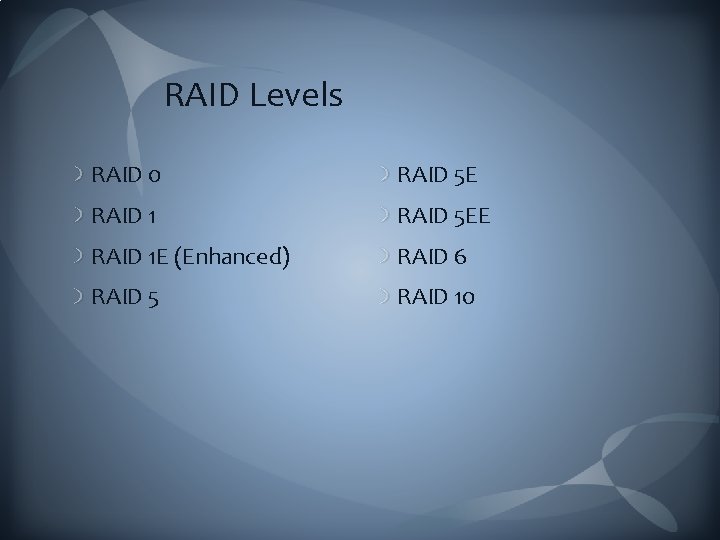 RAID Levels RAID 0 RAID 5 E RAID 1 RAID 5 EE RAID 1