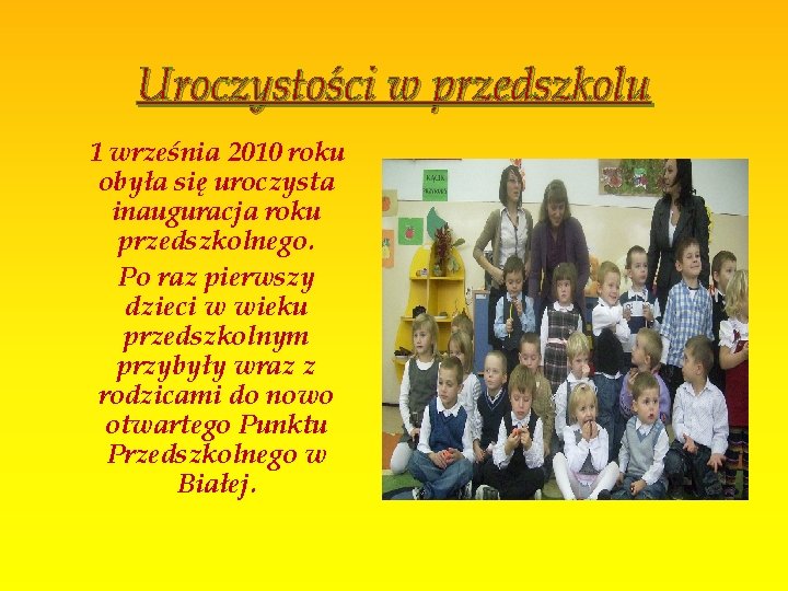 Uroczystości w przedszkolu 1 września 2010 roku obyła się uroczysta inauguracja roku przedszkolnego. Po