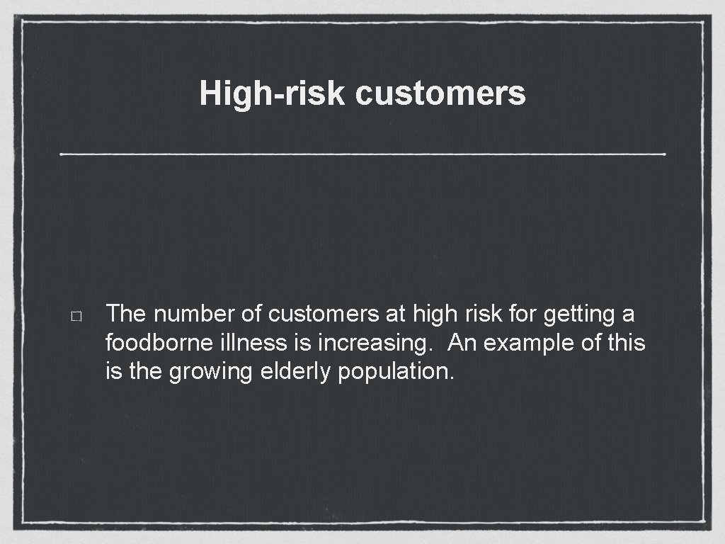 High-risk customers The number of customers at high risk for getting a foodborne illness