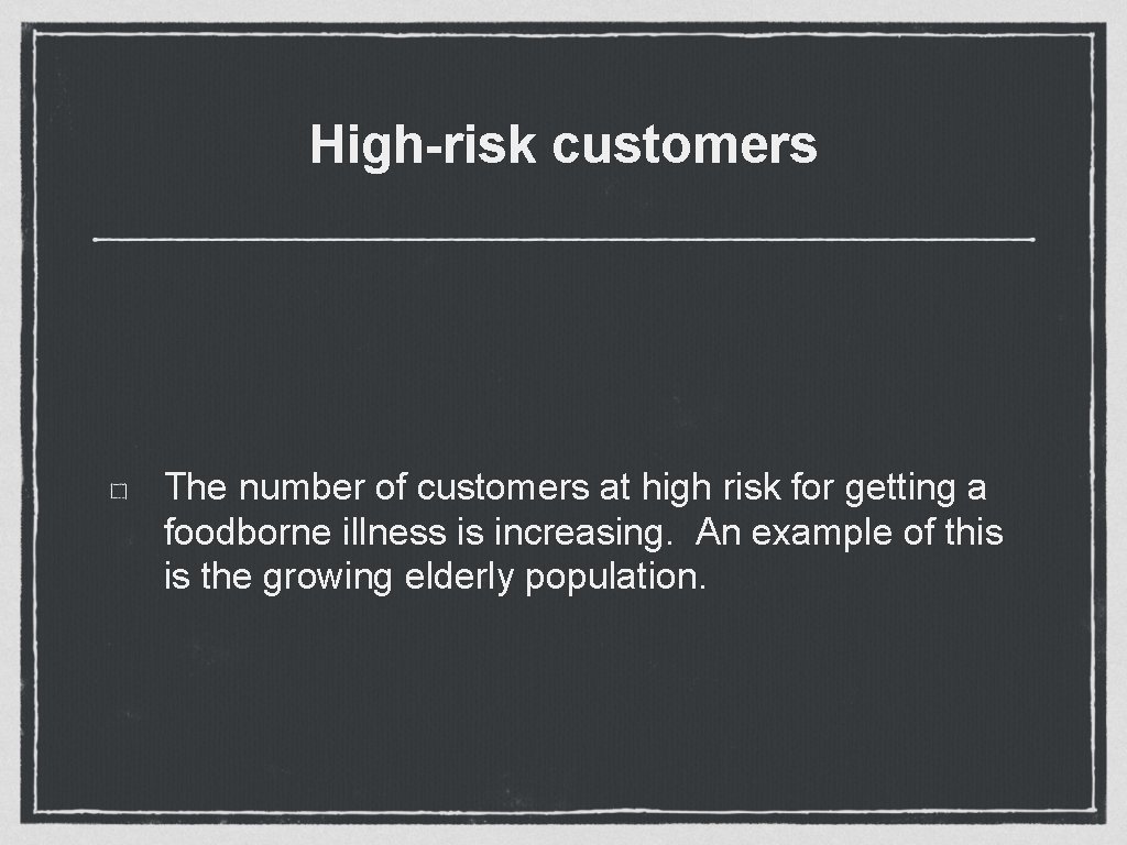 High-risk customers The number of customers at high risk for getting a foodborne illness High-risk customers The number of customers at high risk for getting a foodborne illness