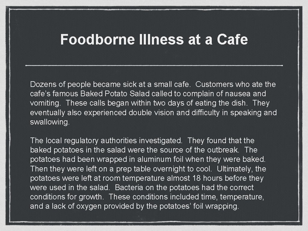 Foodborne Illness at a Cafe Dozens of people became sick at a small cafe. Foodborne Illness at a Cafe Dozens of people became sick at a small cafe.