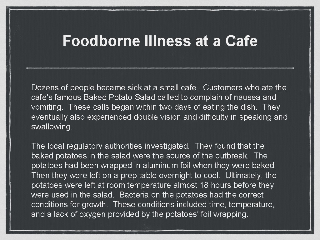 Foodborne Illness at a Cafe Dozens of people became sick at a small cafe.