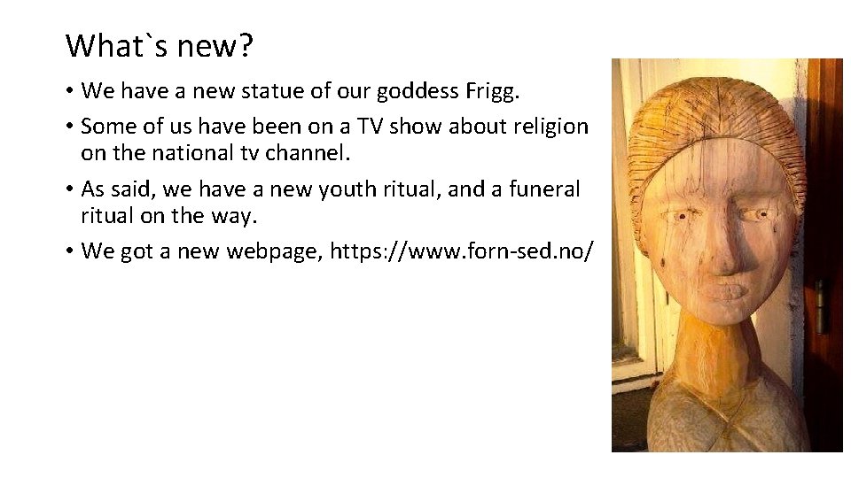 What`s new? • We have a new statue of our goddess Frigg. • Some What`s new? • We have a new statue of our goddess Frigg. • Some