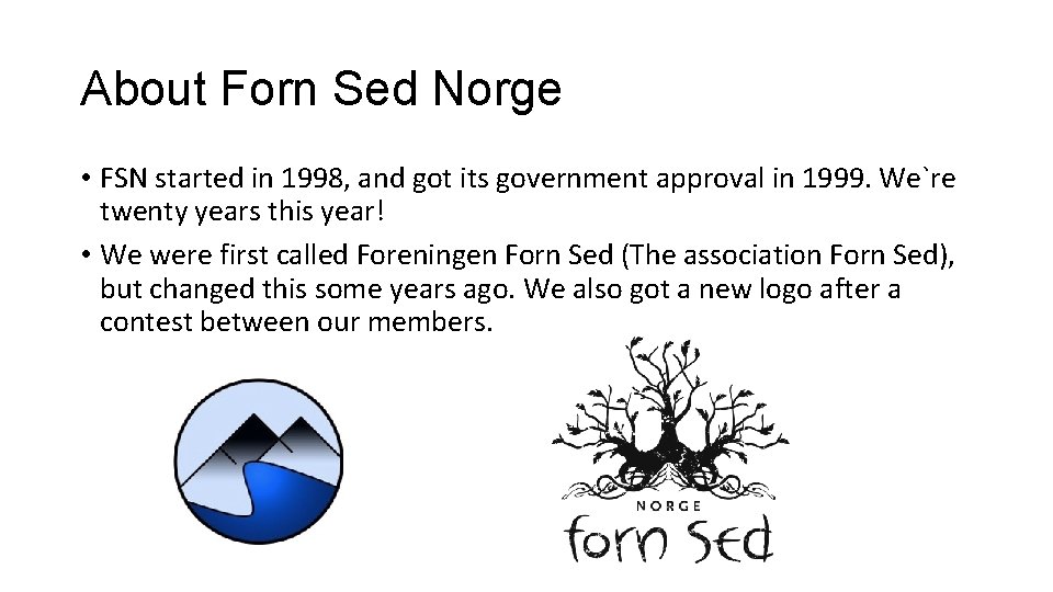 About Forn Sed Norge • FSN started in 1998, and got its government approval About Forn Sed Norge • FSN started in 1998, and got its government approval