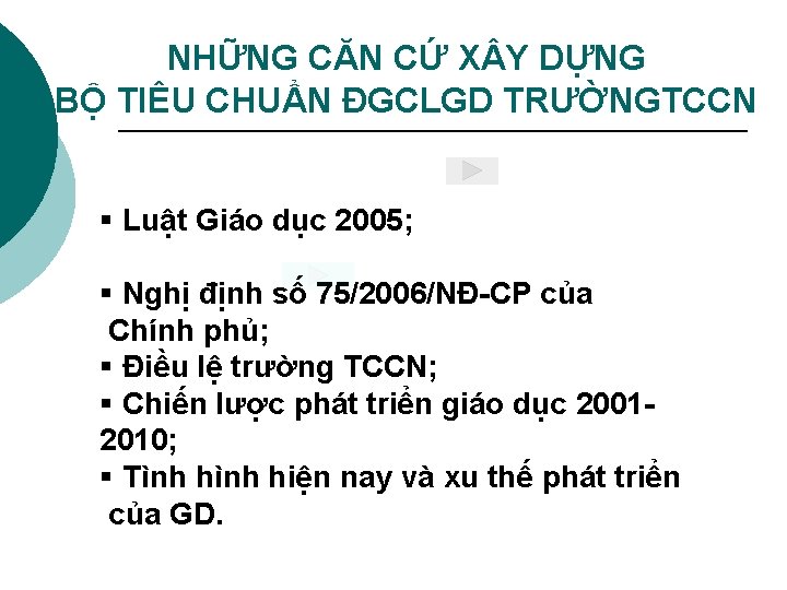 NHỮNG CĂN CỨ X Y DỰNG BỘ TIÊU CHUẨN ĐGCLGD TRƯỜNGTCCN § Luật Giáo