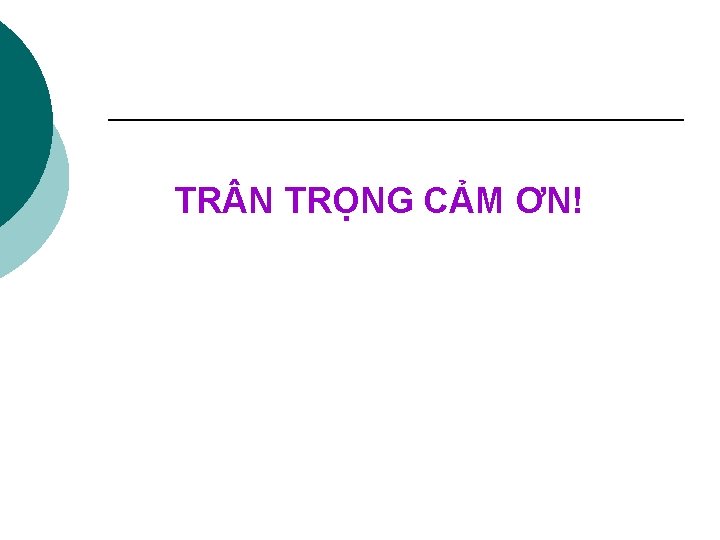 TR N TRỌNG CẢM ƠN! 