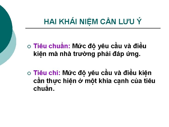 HAI KHÁI NIỆM CẦN LƯU Ý ¡ Tiêu chuẩn: Mức độ yêu cầu và