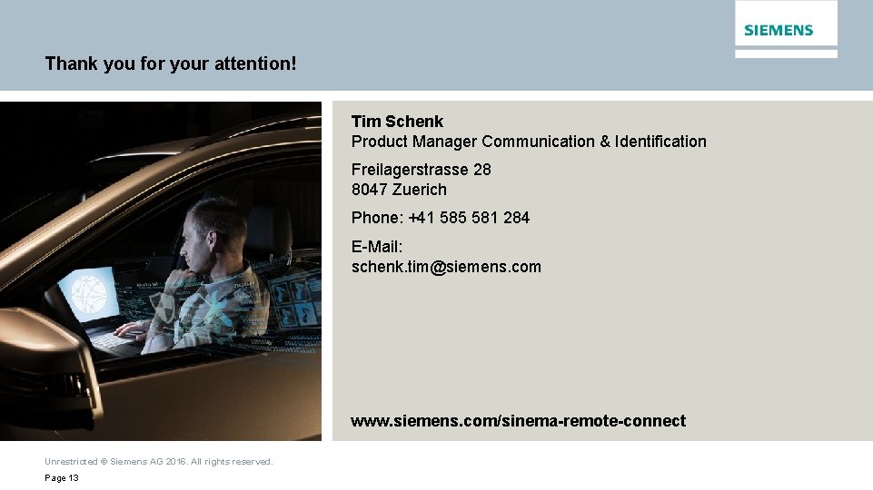 Thank you for your attention! Tim Schenk Product Manager Communication & Identification Freilagerstrasse 28