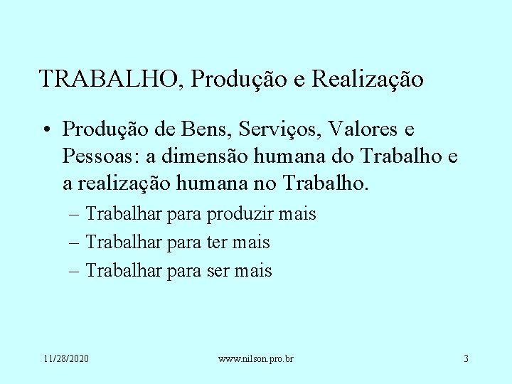 TRABALHO, Produção e Realização • Produção de Bens, Serviços, Valores e Pessoas: a dimensão