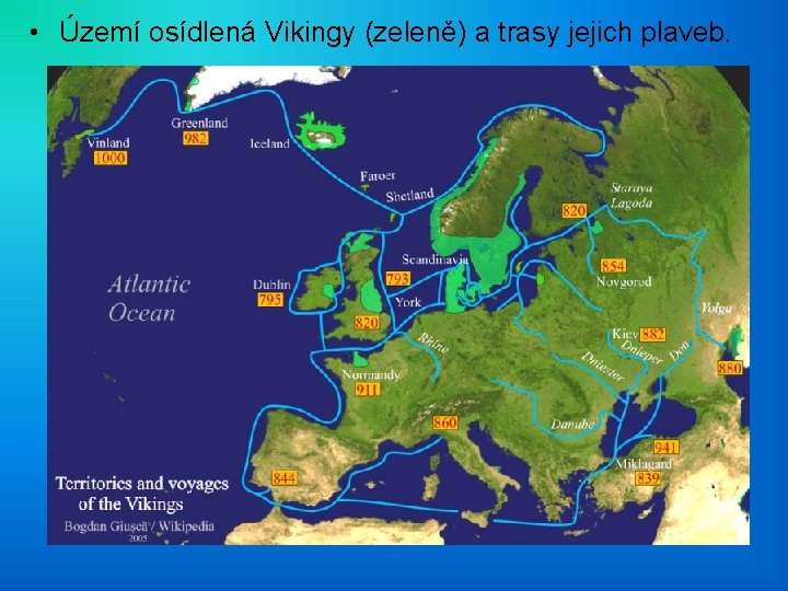  • Území osídlená Vikingy (zeleně) a trasy jejich plaveb. 