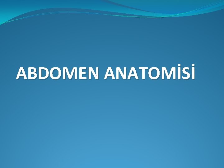 ABDOMEN ANATOMİSİ 