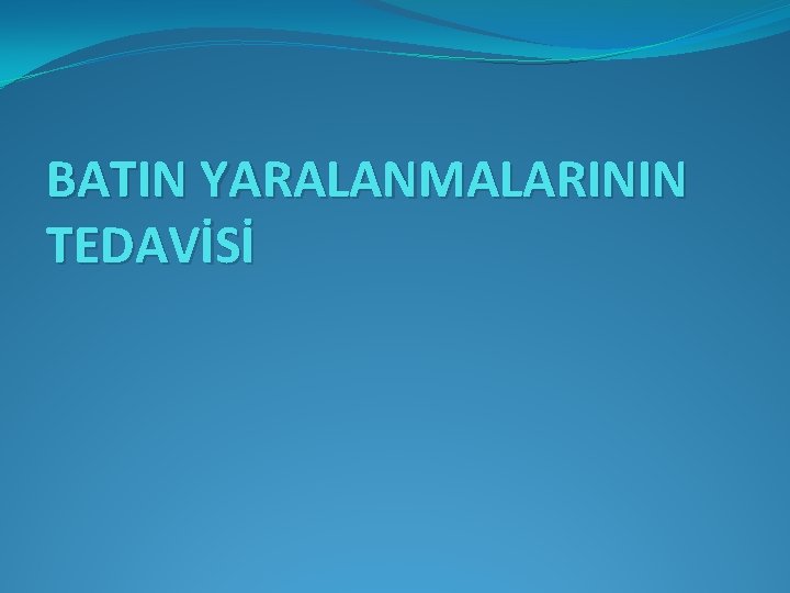 BATIN YARALANMALARININ TEDAVİSİ 