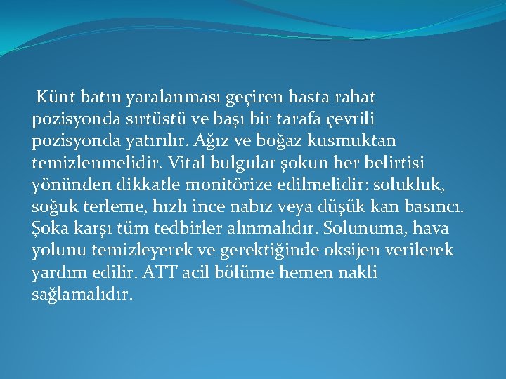 Künt batın yaralanması geçiren hasta rahat pozisyonda sırtüstü ve başı bir tarafa çevrili pozisyonda