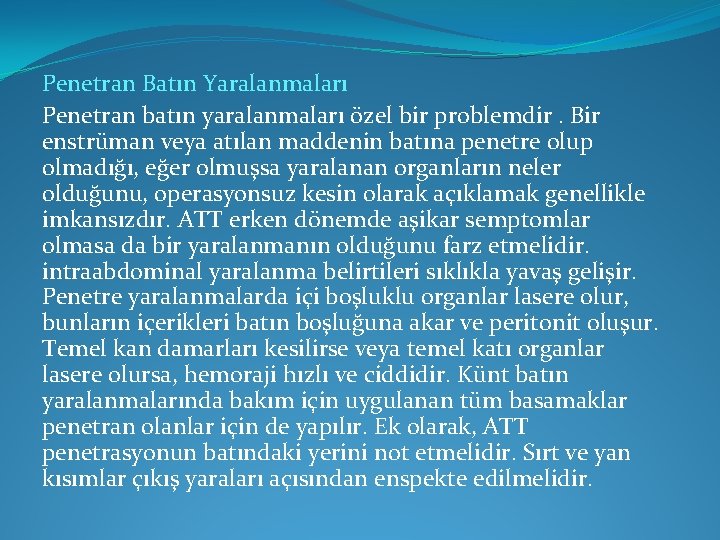 Penetran Batın Yaralanmaları Penetran batın yaralanmaları özel bir problemdir. Bir enstrüman veya atılan maddenin