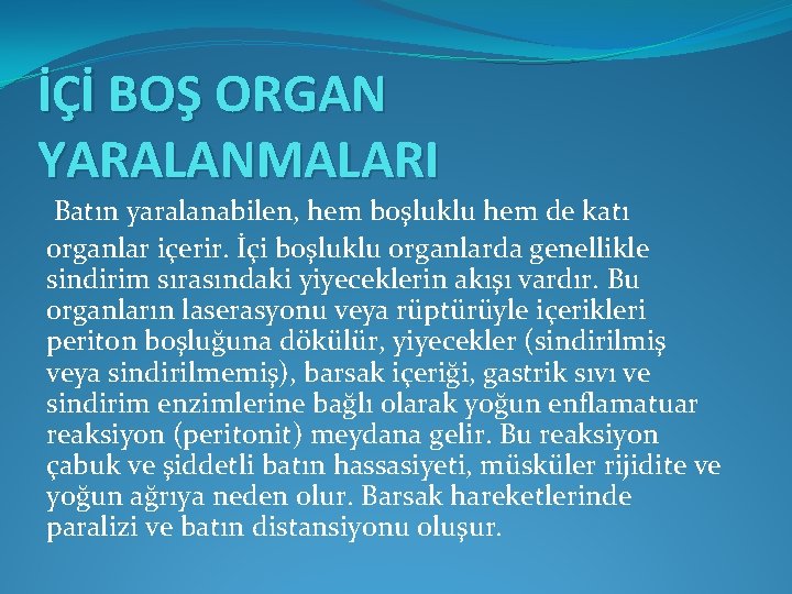 İÇİ BOŞ ORGAN YARALANMALARI Batın yaralanabilen, hem boşluklu hem de katı organlar içerir. İçi