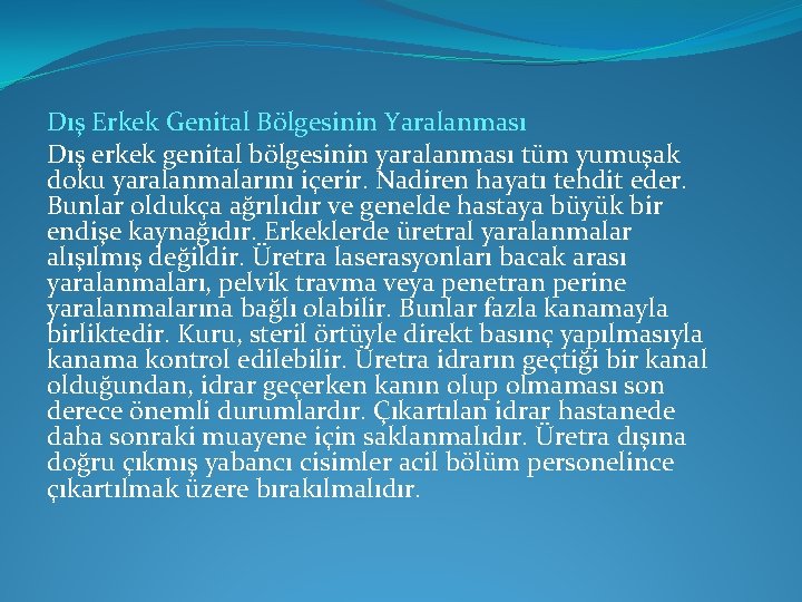 Dış Erkek Genital Bölgesinin Yaralanması Dış erkek genital bölgesinin yaralanması tüm yumuşak doku yaralanmalarını