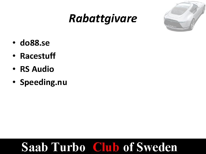 Rabattgivare • • do 88. se Racestuff RS Audio Speeding. nu Saab Turbo Club