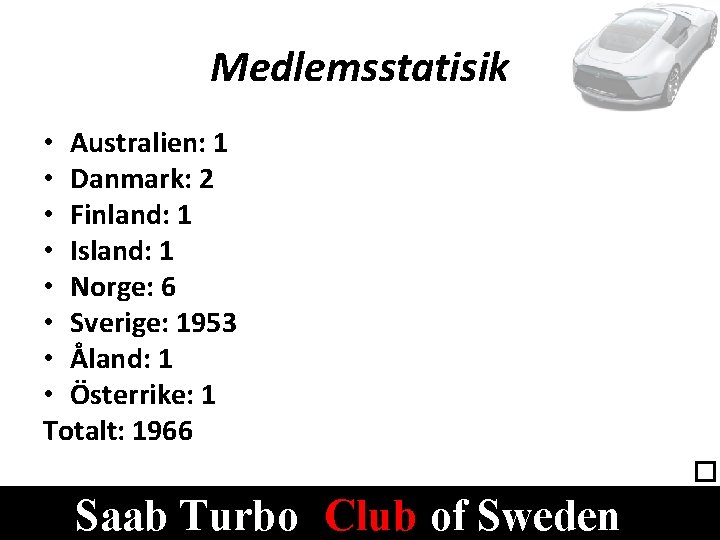 Medlemsstatisik • Australien: 1 • Danmark: 2 • Finland: 1 • Island: 1 •