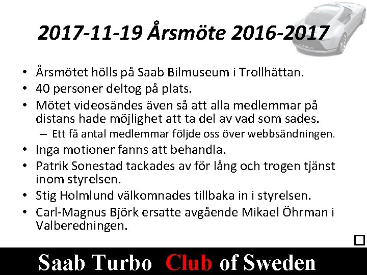 2017 -11 -19 Årsmöte 2016 -2017 • Årsmötet hölls på Saab Bilmuseum i Trollhättan.