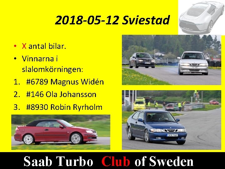 2018 -05 -12 Sviestad • X antal bilar. • Vinnarna i slalomkörningen: 1. #6789