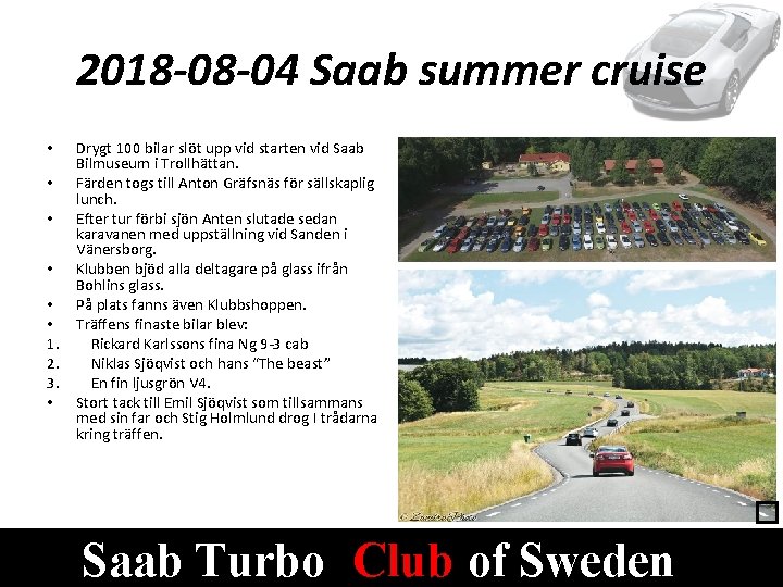 2018 -08 -04 Saab summer cruise • • • 1. 2. 3. • Drygt