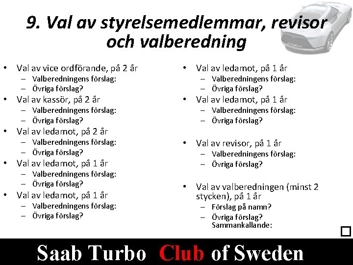 9. Val av styrelsemedlemmar, revisor och valberedning • Val av vice ordförande, på 2