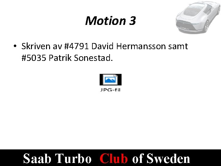 Motion 3 • Skriven av #4791 David Hermansson samt #5035 Patrik Sonestad. Saab Turbo
