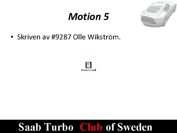 Motion 5 • Skriven av #9287 Olle Wikström. Saab Turbo Club of Sweden 