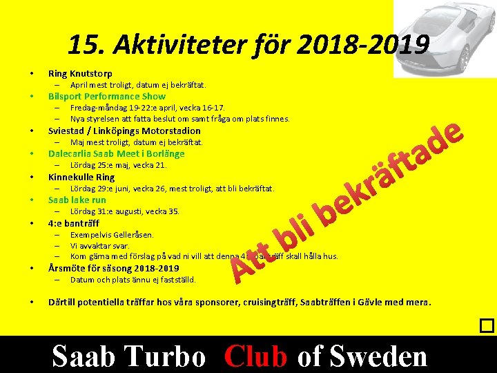 15. Aktiviteter för 2018 -2019 • Ring Knutstorp – • Bilsport Performance Show –