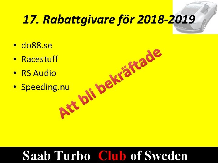 17. Rabattgivare för 2018 -2019 • • do 88. se Racestuff RS Audio Speeding.