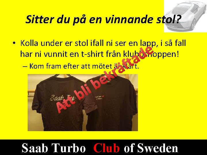 Sitter du på en vinnande stol? • Kolla under er stol ifall ni ser