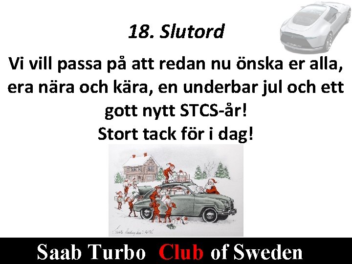 18. Slutord Vi vill passa på att redan nu önska er alla, era nära