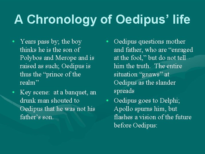 A Chronology of Oedipus’ life • Years pass by; the boy thinks he is