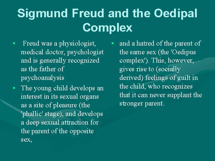 Sigmund Freud and the Oedipal Complex • Freud was a physiologist, medical doctor, psychologist