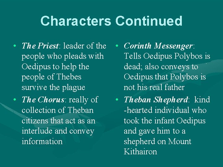 Characters Continued • The Priest: leader of the • Corinth Messenger: people who pleads