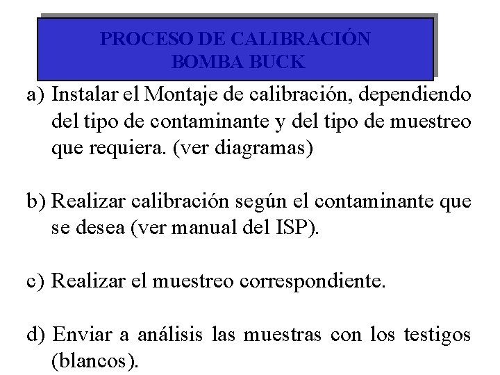 PROCESO DE CALIBRACIÓN BOMBA BUCK a) Instalar el Montaje de calibración, dependiendo del tipo