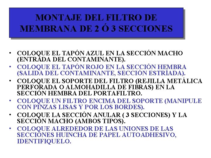 MONTAJE DEL FILTRO DE MEMBRANA DE 2 Ó 3 SECCIONES • COLOQUE EL TAPÓN