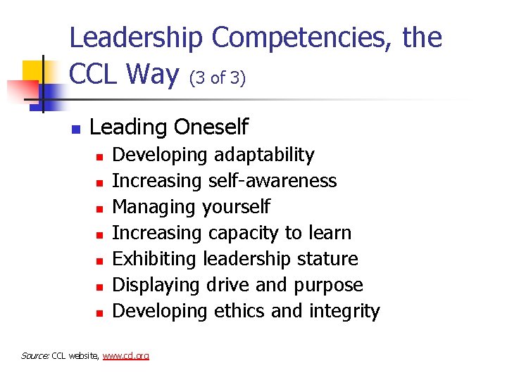 Leadership Competencies, the CCL Way (3 of 3) n Leading Oneself n n n