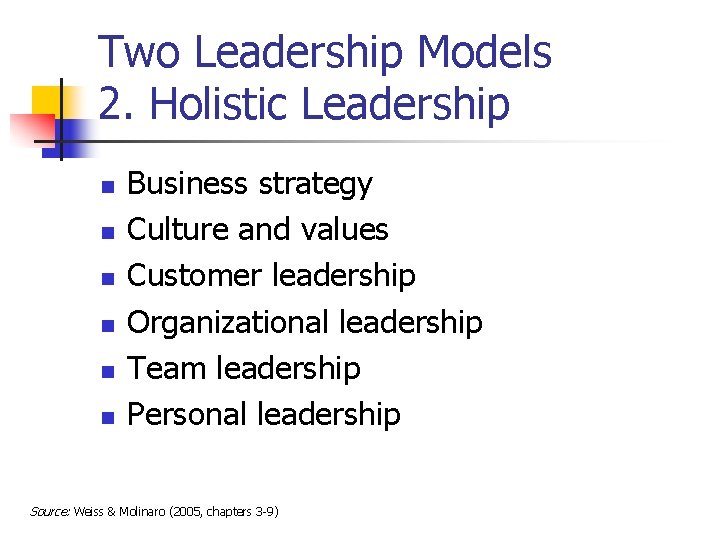 Two Leadership Models 2. Holistic Leadership n n n Business strategy Culture and values